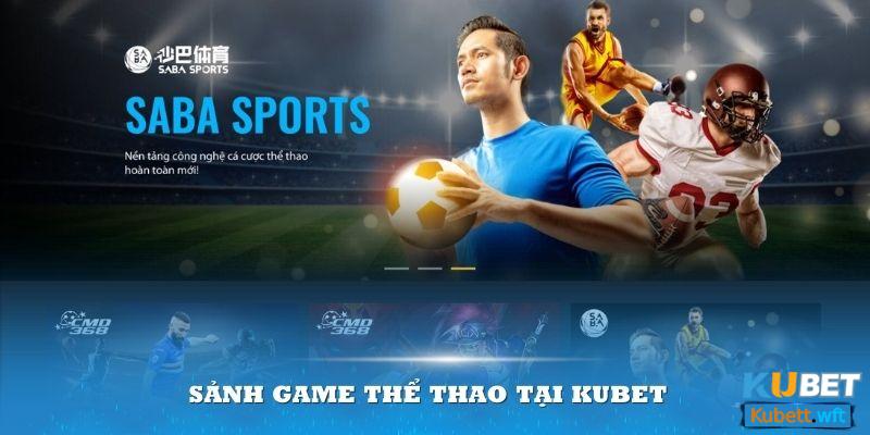 Sảnh game Thể thao tại Kubet luôn là điểm đến lý tưởng cho các thành viên